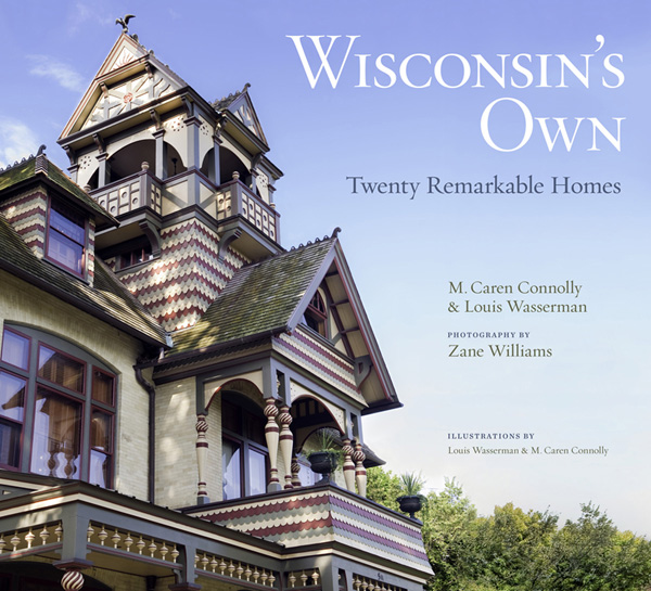 WISCONSIN'S OWN  20 REMARKABLE HOMES photographs by Zane Williams